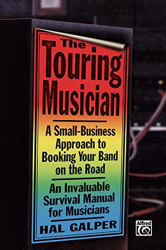 The Touring Musician: A Small-Business Approach to Booking Your Band on the Road (English Edition)