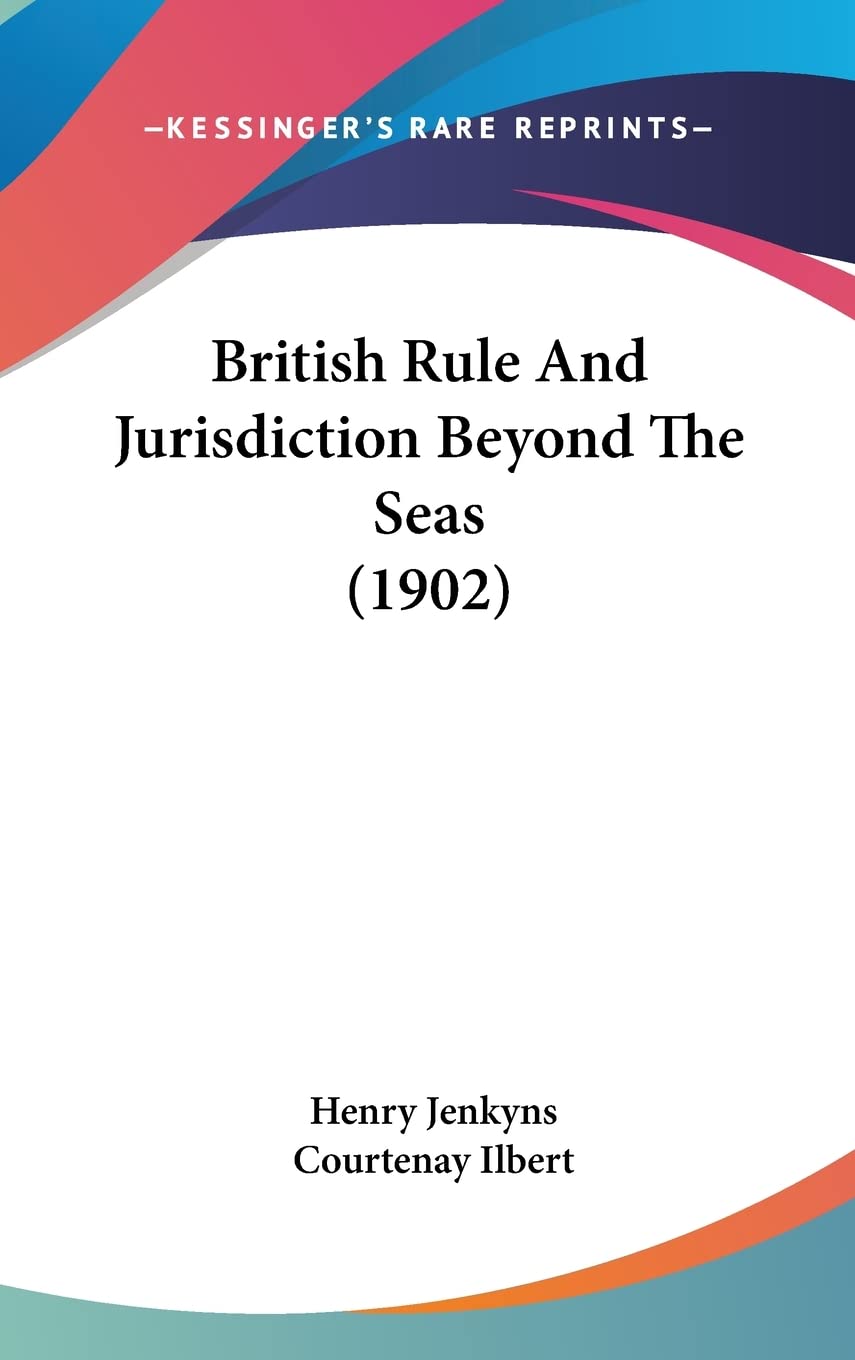 British Rule And Jurisdiction Beyond The Seas (1902) baixar o livro de graça