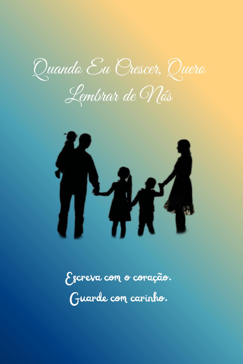 Quando Eu Crescer, Quero Lembrar de Nós: Porque o tempo passa, mas o amor fica registrado (Portuguese Edition) baixar o livro de graça
