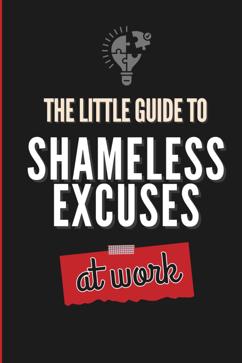 capítulo por capítulo baixar The Little Guide to Shameless Excuses at Work: Funny Office Gift for Coworkers and Bosses — A Secret Santa Gift Exchange Idea, White Elephant Book, Funny Stocking Stuffer and Office Party Gift