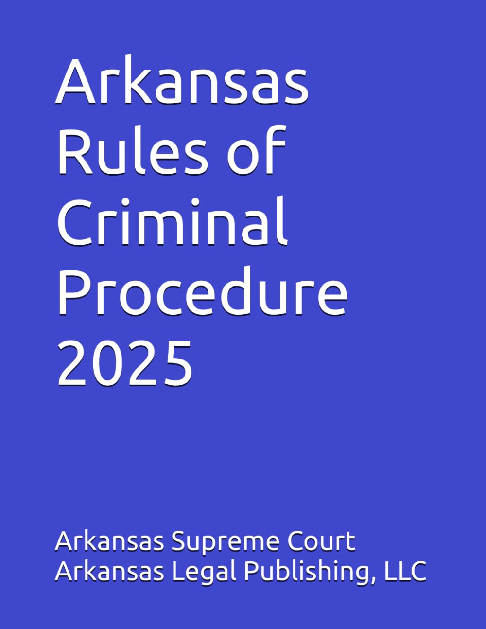 Arkansas Rules of Criminal Procedure 2025: Rules, History, and Commnetary as Revised through January 1, 2025 baixar livro de graça