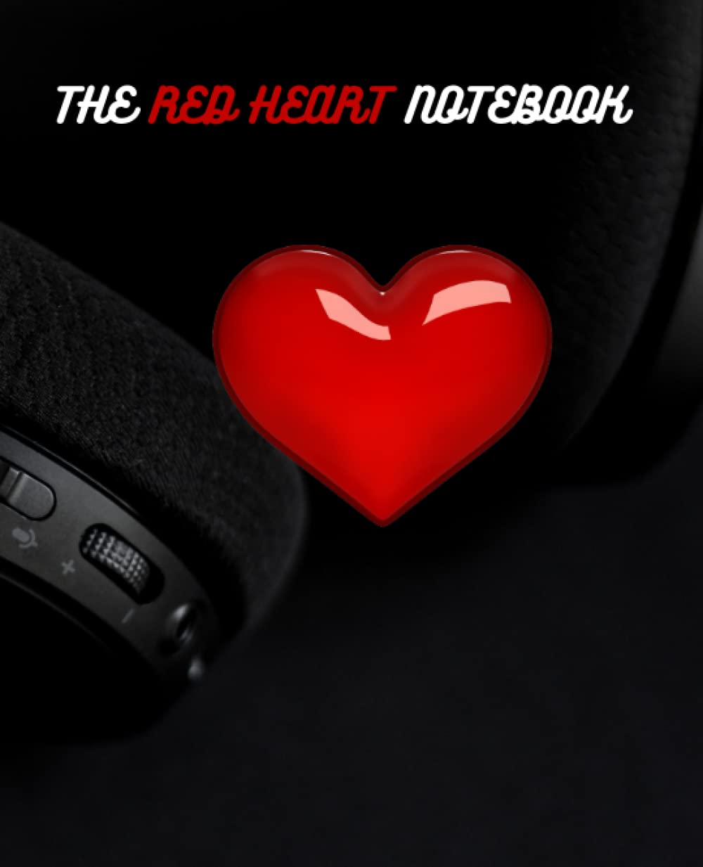 THE RED HEART NOTEBOOK: LINED JOURNAL NOTEBOOK 110 PAGES 7.625*9.5INCHES FOR WORK,HOME SCHOOL AND TRAVEL FOR WOMEN,MEN,GIRLS,BOYS AND TEENS baixar o livro de graça