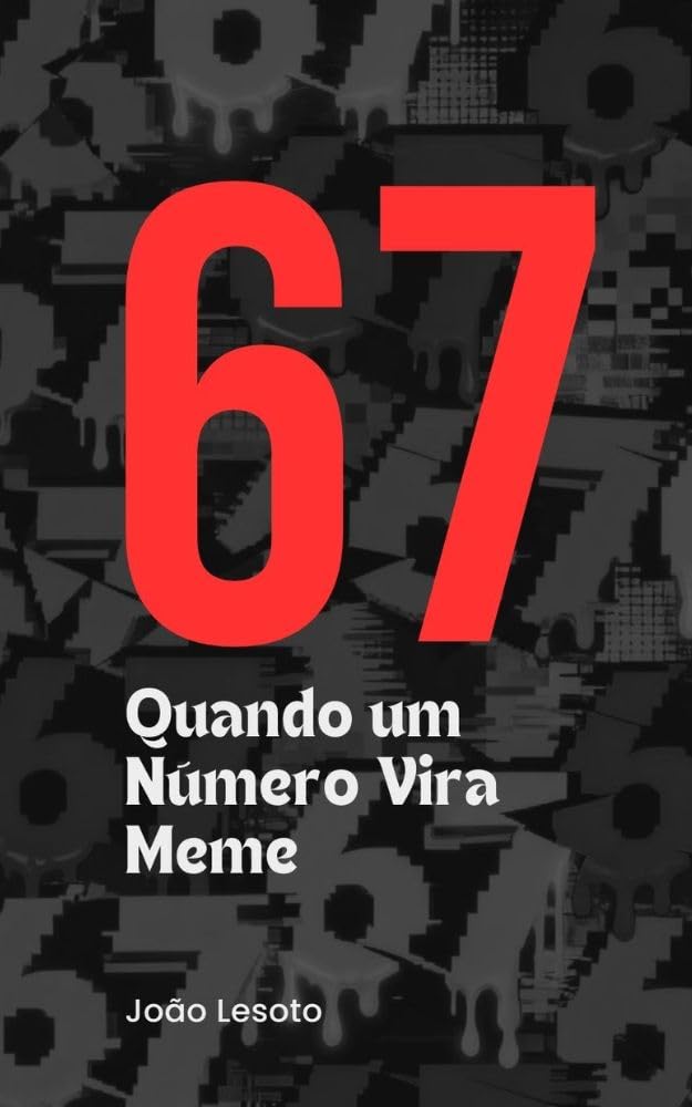 ler totalmente 67 Quando um Número Vira Meme