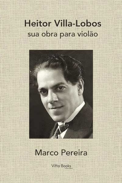 HEITOR VILLA-LOBOS Sua Obra para Violão - Marco Pereira baixar livro de graça