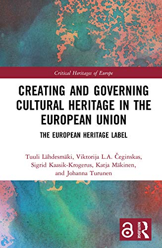 ler totalmente Creating and Governing Cultural Heritage in the European Union: The European Heritage Label (Critical Heritages of Europe) (English Edition)