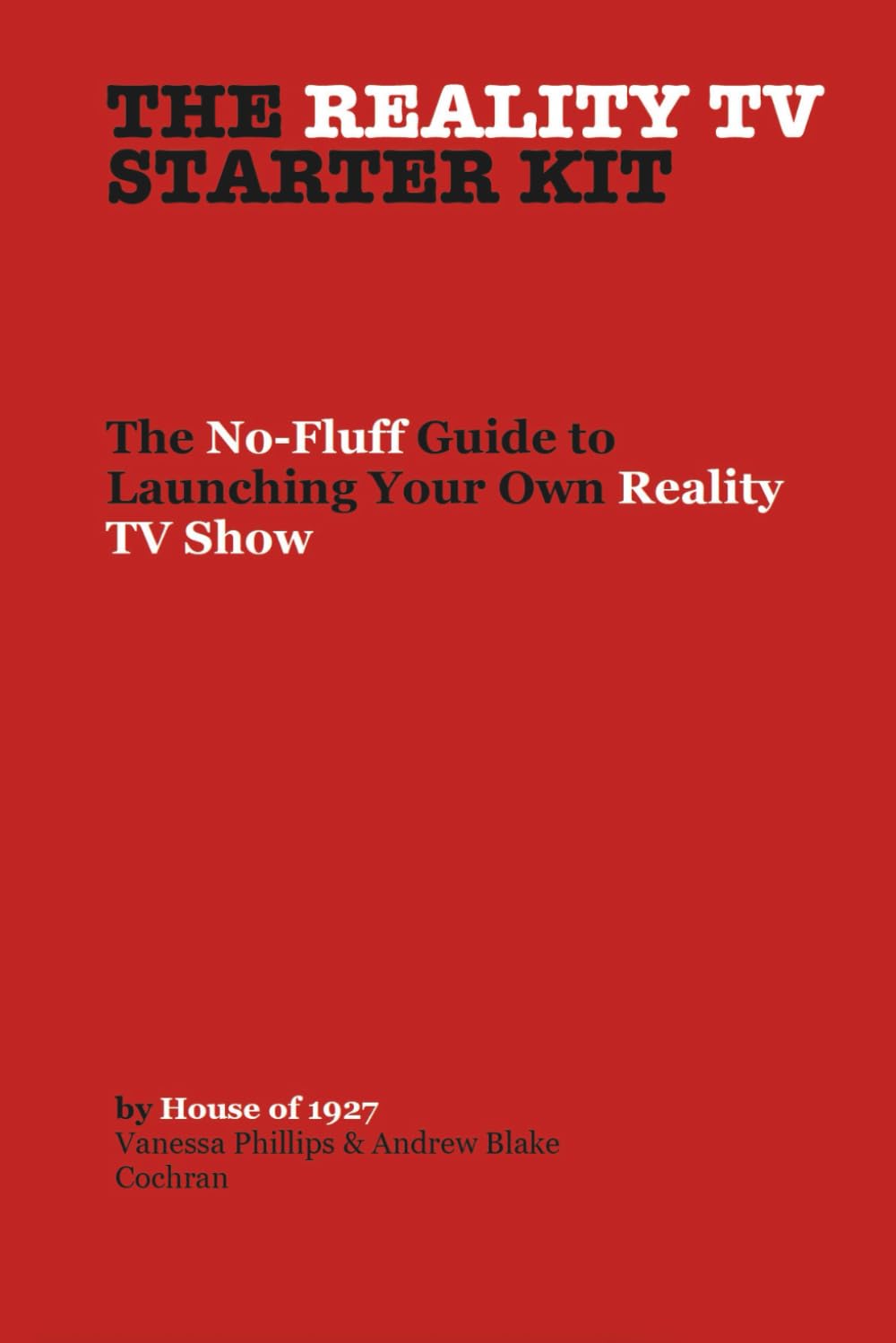 The Reality TV Starter Kit: The No-Fluff Guide to Launching Your Own Reality TV Show baixar livro de graça