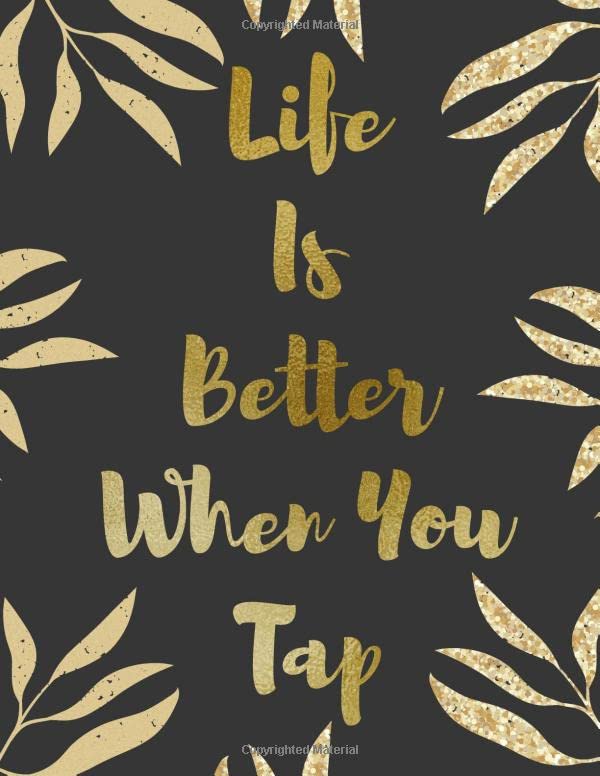 ler totalmente Life Is Better When You Tap: Notebook Journal for Tap Dance Music Dancing Teacher Coach (Step Dancers Gifts). (Vol)