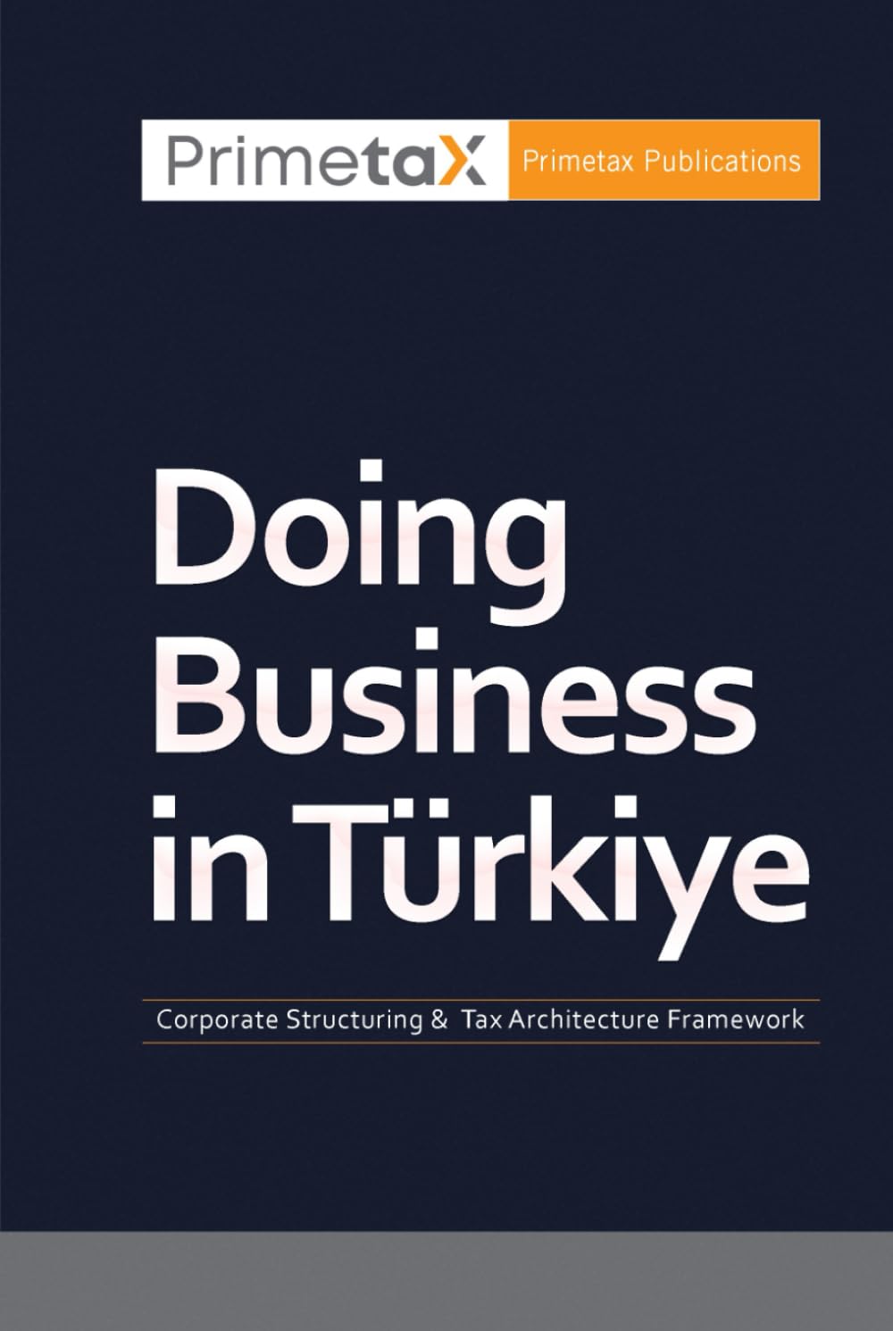 ler totalmente Doing Business in Türkiye: Corporate Structuring & Tax Architecture Framework
