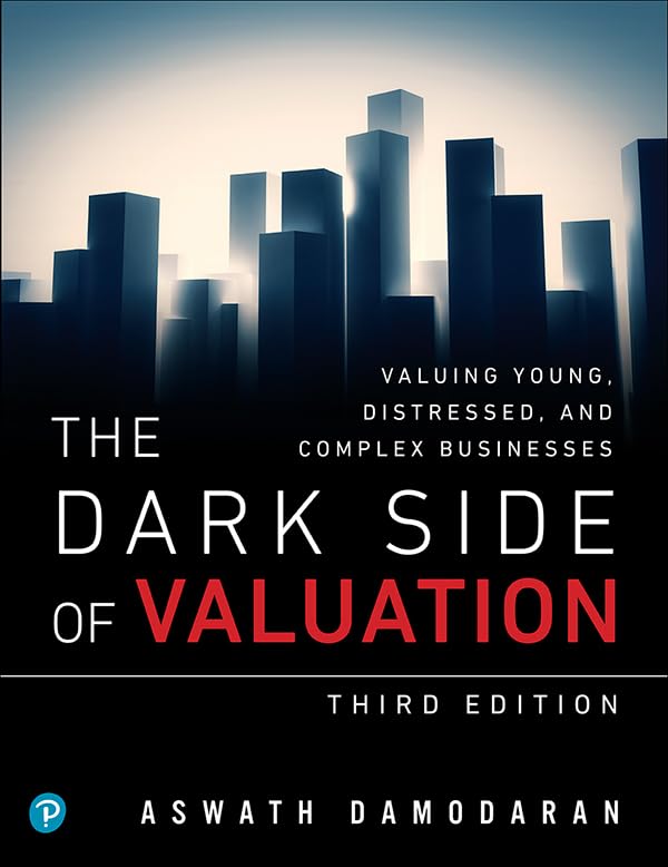 ler totalmente Dark Side of Valuation, The: Valuing Young, Distressed, and Complex Businesses (English Edition)