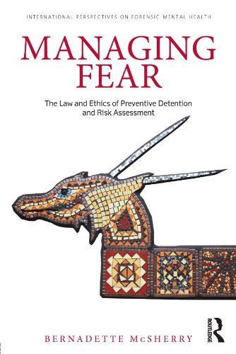 Managing Fear: The Law and Ethics of Preventive Detention and Risk Assessment (International Perspectives on Forensic Mental Health) (English Edition) baixar livro de graça
