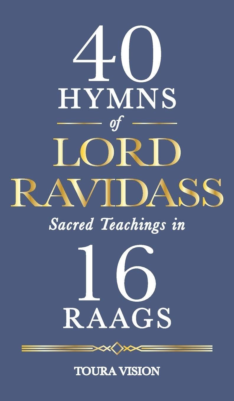 ler totalmente 40 Hymns of Lord Ravidass: Sacred Teachings in 16 Raags - Gurmukhi, Devanagari Hindi, Roman Transliteration & English Translation