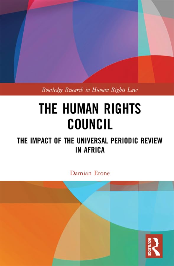 The Human Rights Council: The Impact of the Universal Periodic Review in Africa (Routledge Research in Human Rights Law) (English Edition) baixar livro de graça