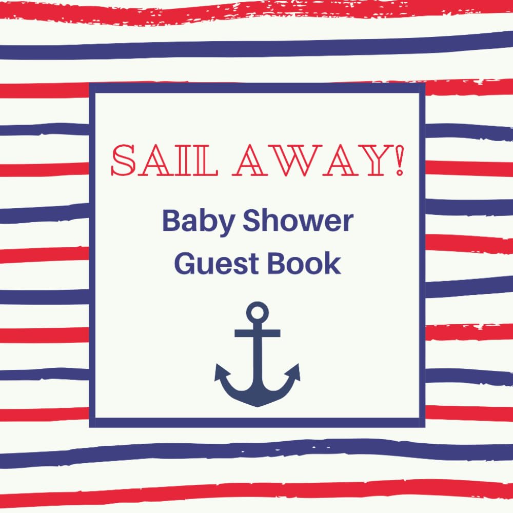 Sail Away! Baby Shower Guest Book: Nautical Sailor & Anchor Themed Celebration Memory Keepsake for Guests to Sign-In, Record Predictions, Newborn... & Photos/Memories Pages to Welcome New Infant baixar livro de graça
