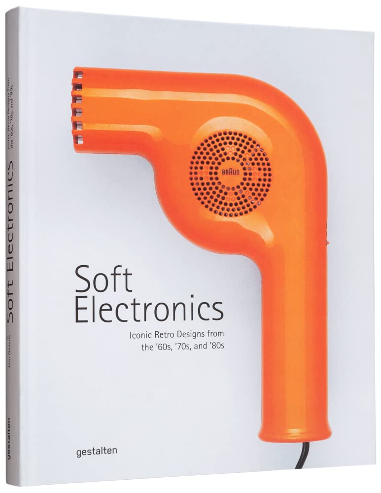 Soft Electronics: Iconic Retro Designs from the '60s, '70s, and '80s