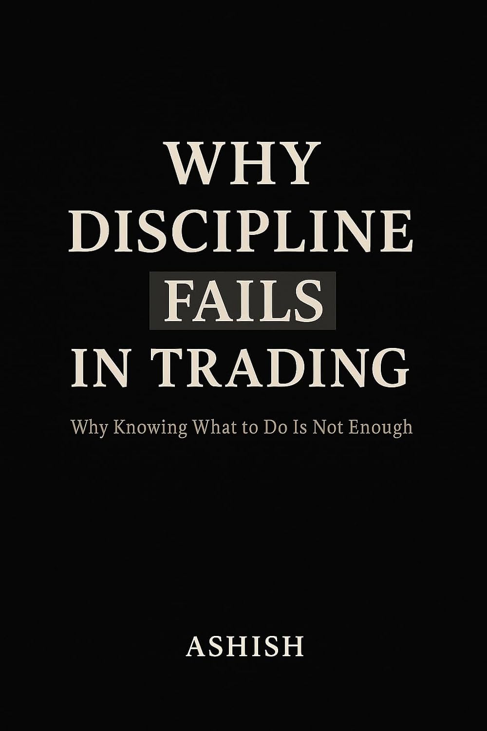 Why Discipline fails in Trading: Why knowing what to do is not enough (SMC with psychology. Book 3) (English Edition) baixar livro de graça