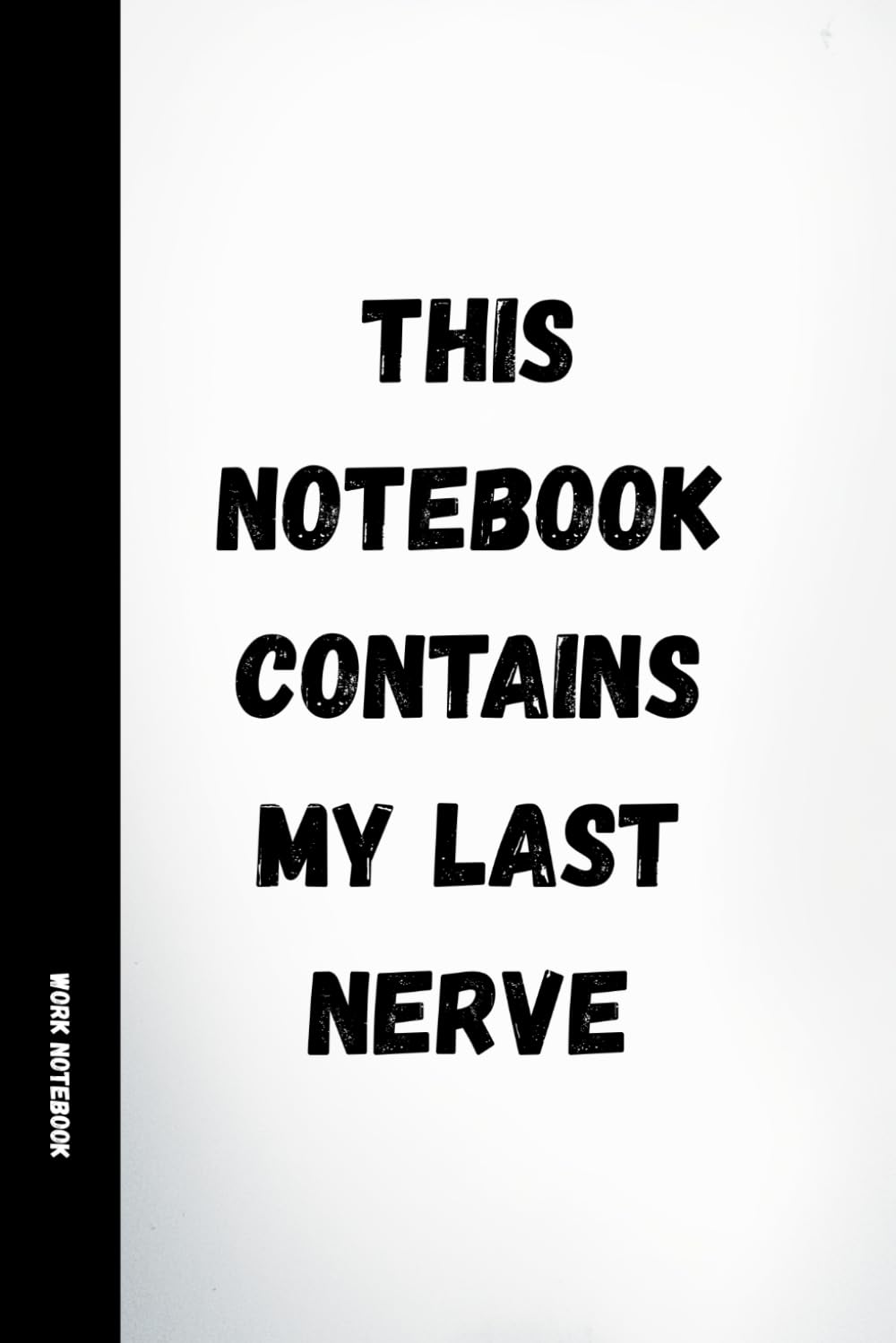 This Notebook Contains My Last Nerve: Funny Work Notebook: 120 Lined Pages with Humorous Quotes | Sarcastic Office Journal for Stressed Employees, Coworkers, Secret Santa & Gifts baixar livro de graça