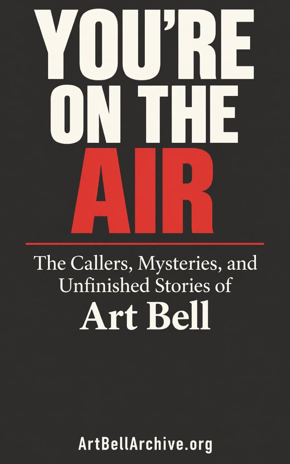 ler totalmente You’re on the Air: The Callers, Mysteries, and Unfinished Stories of Art Bell