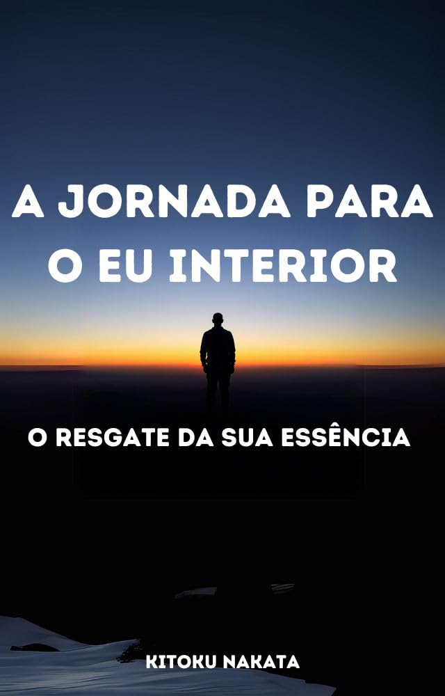 A Jornada para o Eu Interior: O Resgate da Sua Essência