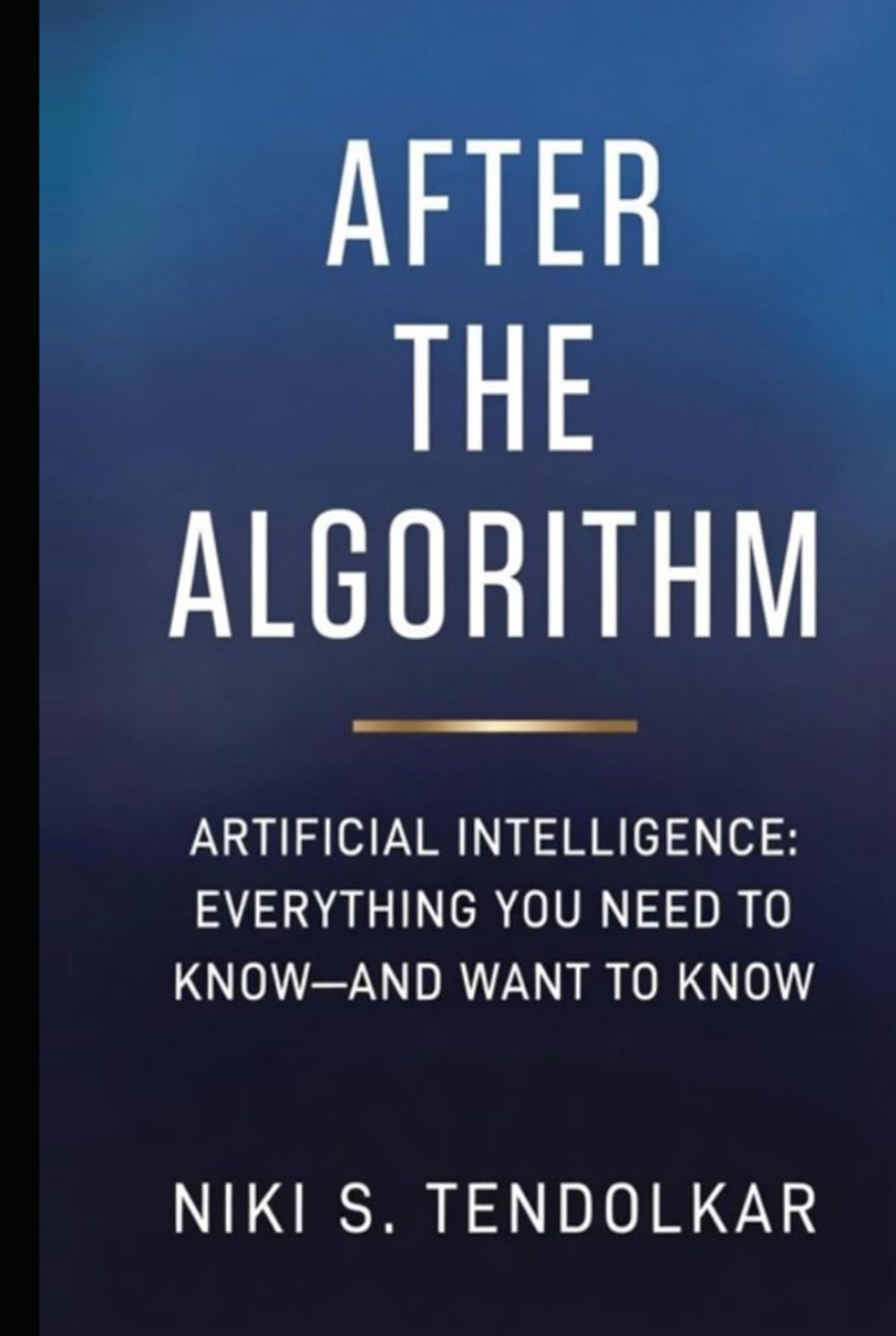 After the Algorithm: Artificial Intelligence: Everything You Need to Know--And Want to Know baixar livro de graça