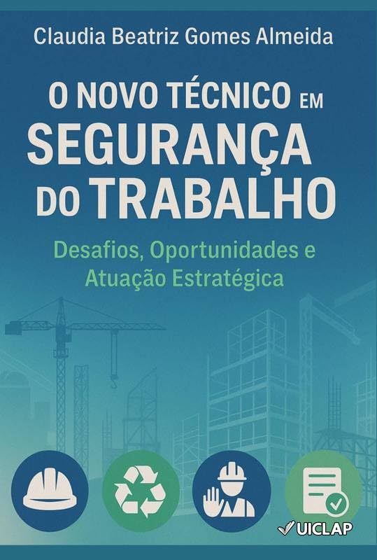 O Novo Técnico em Segurança do Trabalho: Desafios, Oportunidades e Atuação Estratégica baixar livro de graça