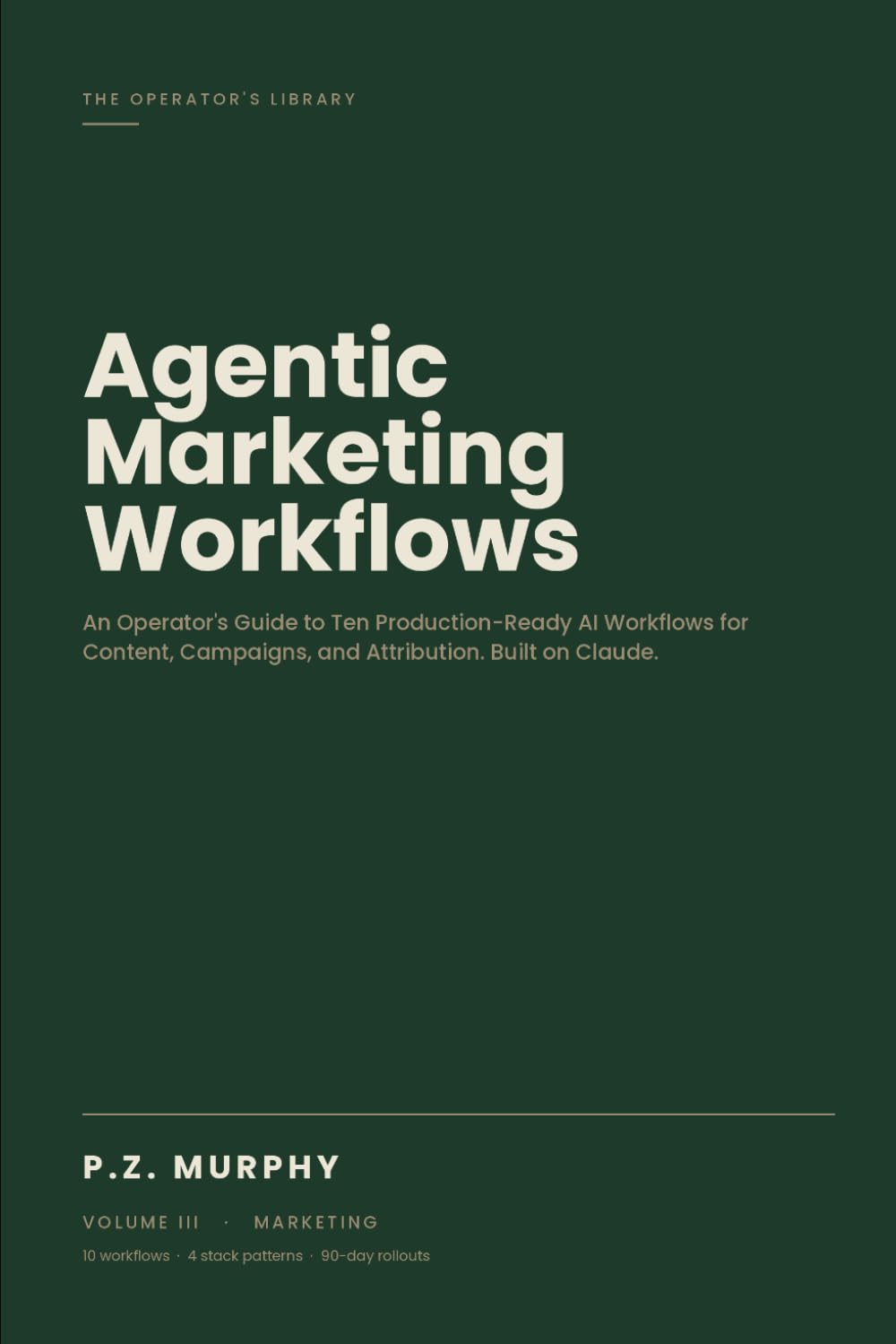 Agentic Marketing Workflows: An Operator's Guide to Ten Production-Ready AI Workflows for Content, Campaigns, and Attribution -Architecture, Prompts, Brand-Safe Rollouts. Built on Claude. baixar o livro de graça