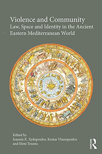 Violence and Community: Law, Space and Identity in the Ancient Eastern Mediterranean World (English Edition) baixar livro de graça