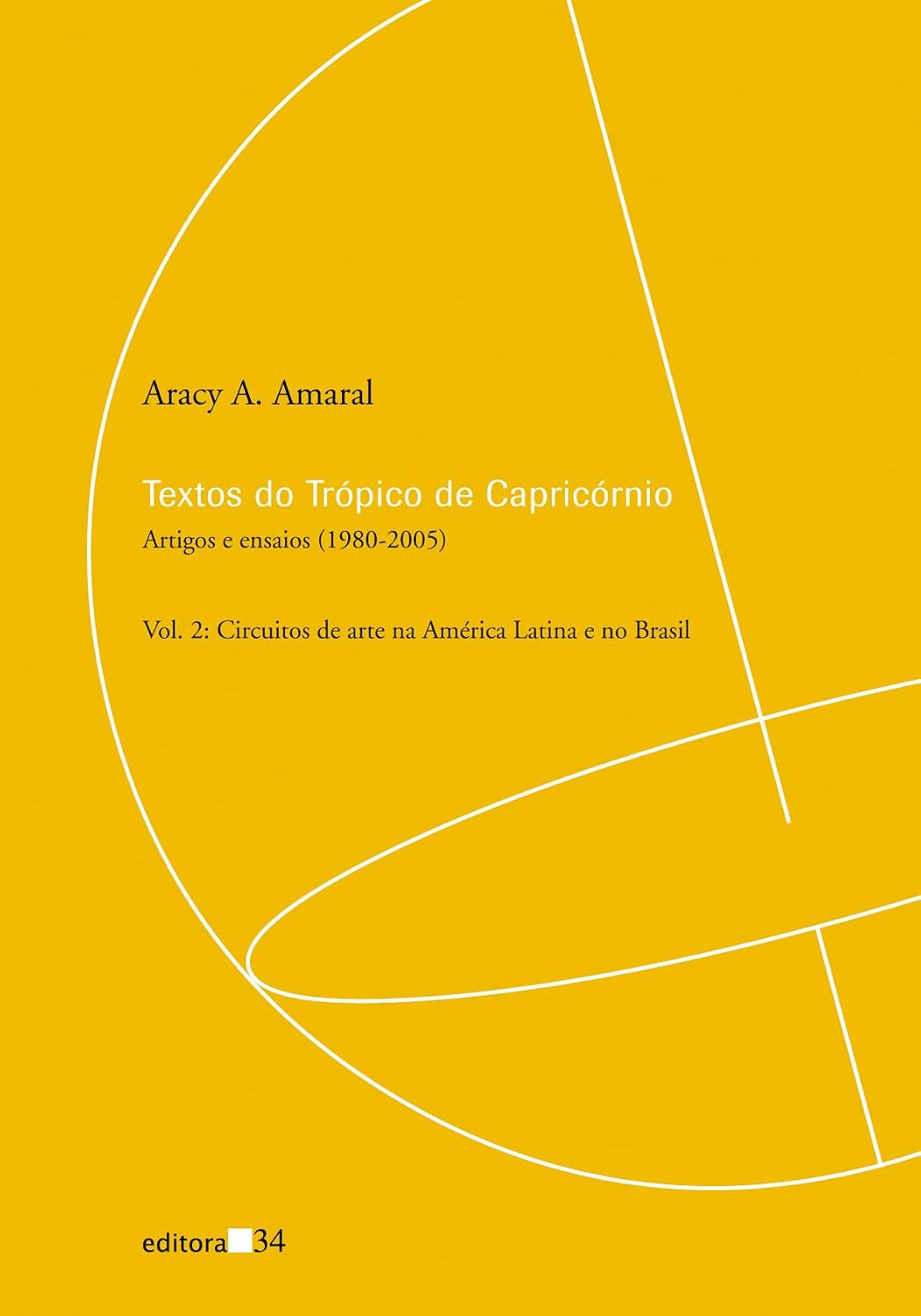 Textos do Trópico de Capricórnio: artigos e ensaios (1980-2005): circuitos de arte na América Latina e no Brasil: Volume 2