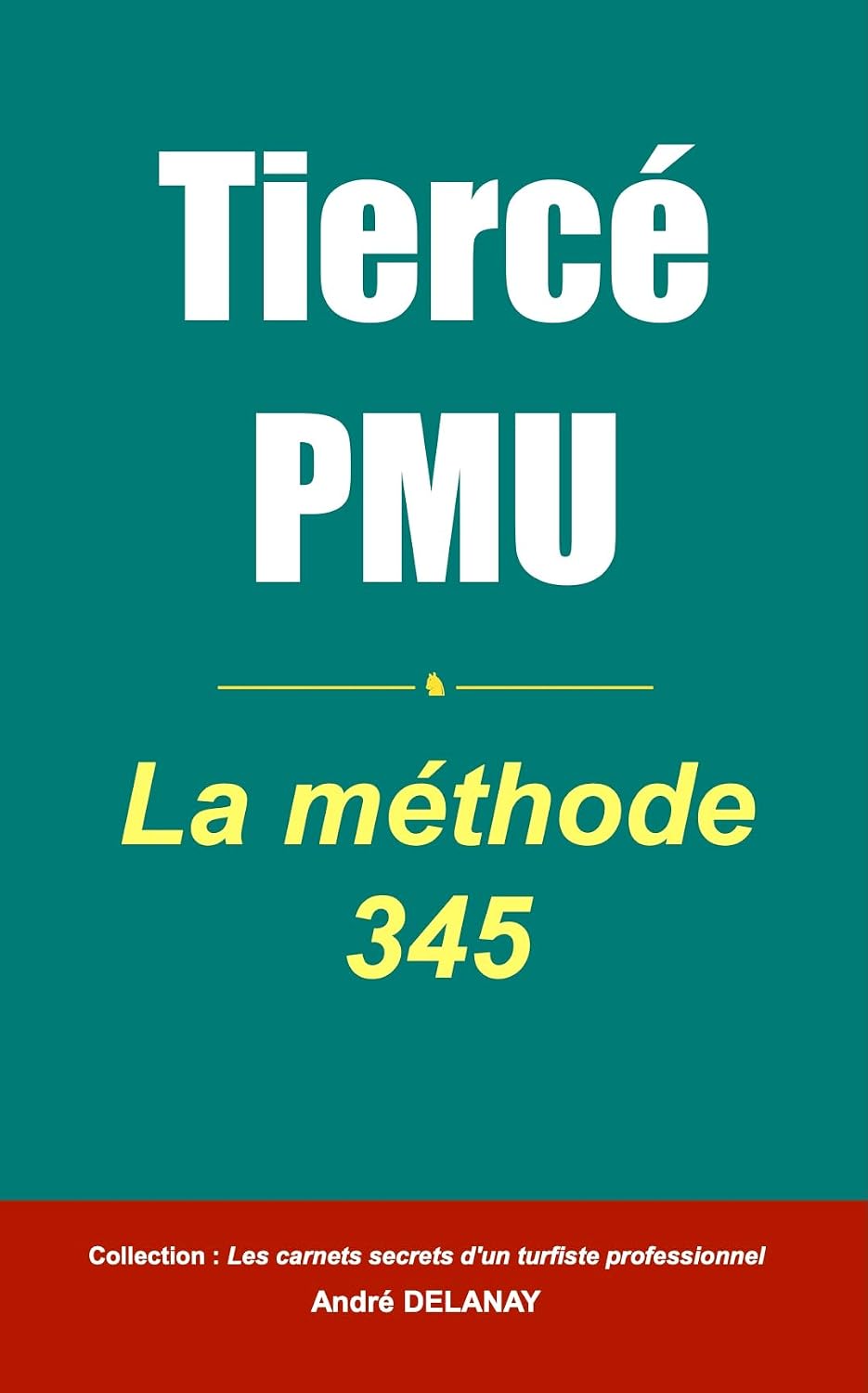 Course hippique Tiercé PMU: La méthode 345 (1turf) (French Edition) baixar livro de graça