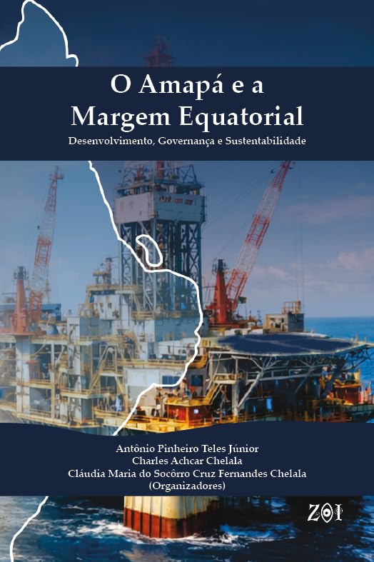 ler totalmente O Amapá e a Margem Equatorial: Desenvolvimento, Governança e Sustentabilidade