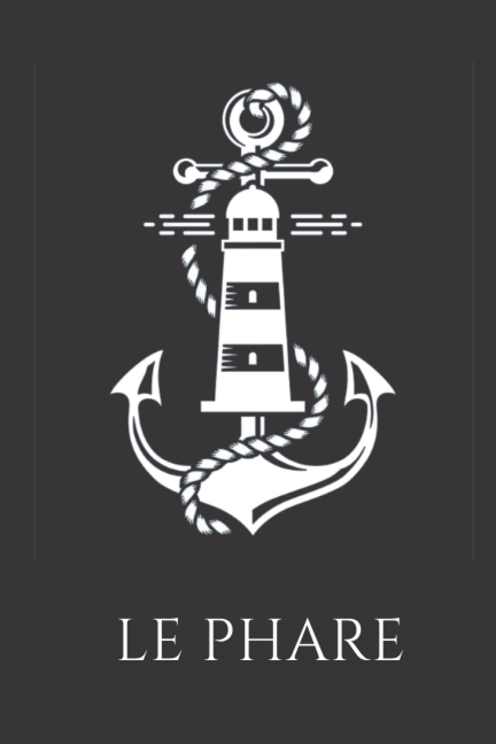 ler totalmente LE PHARE: Ancre et Phare Breton Pour les Passionnés de la Mer, de l'Océan et de la Navigation Notebook Marin (French Edition)