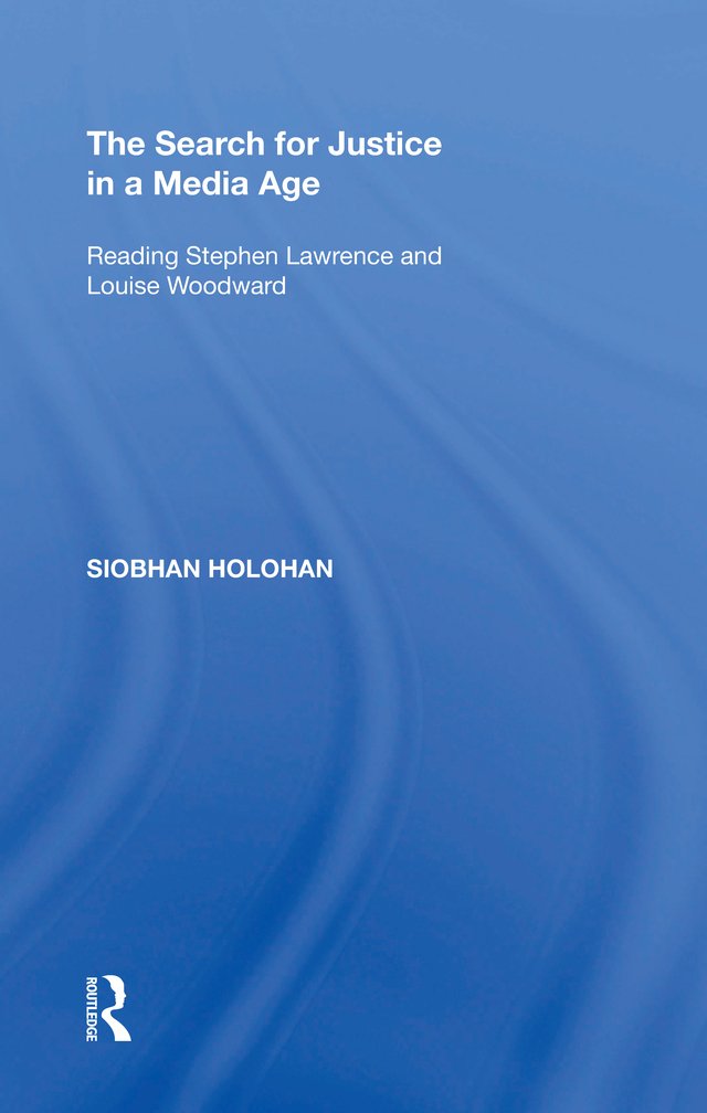 The Search for Justice in a Media Age: Reading Stephen Lawrence and Louise Woodward (English Edition) baixar livro de graça