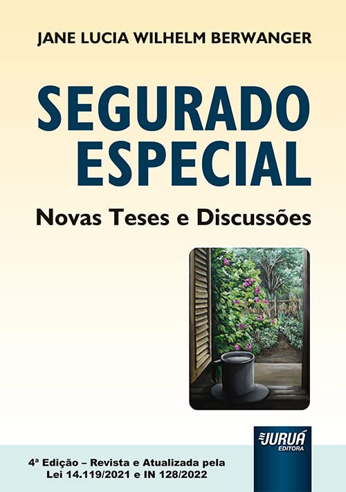 ler totalmente Segurado Especial - Novas Teses e Discussões - Atualizada de acordo com a EC 103/2019 (Nova Previdência) e a Lei 13.846/2019 e com Novos Textos