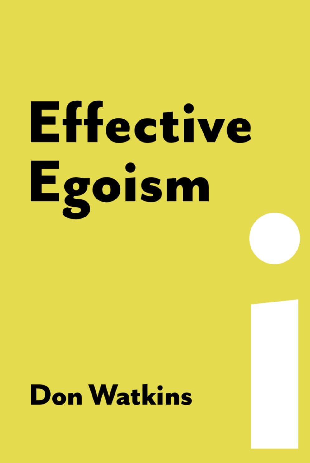 ler totalmente Effective Egoism: An Individualist's Guide to Pride, Purpose, and the Pursuit of Happiness (English Edition)