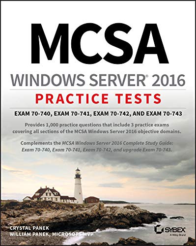 MCSA Windows Server 2016 Practice Tests: Exam 70-740, Exam 70-741, Exam 70-742, and Exam 70-743 (English Edition)