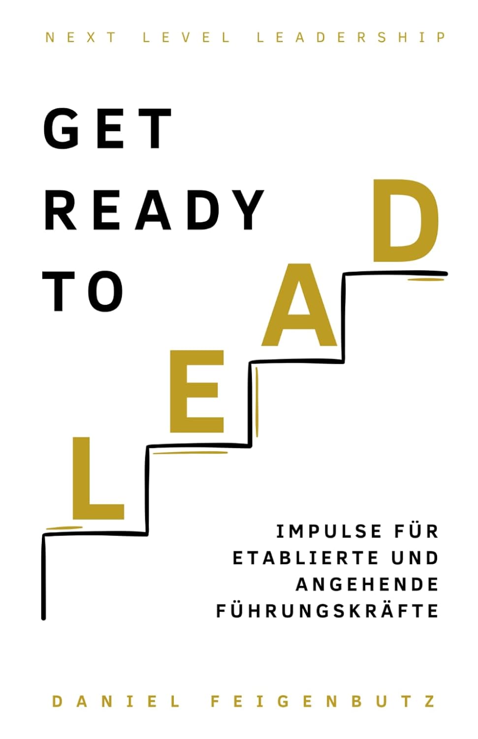 Get ready to lead: Impulse für etablierte und angehende Führungskräfte (Next Level Leadership) (German Edition) baixar livro de graça