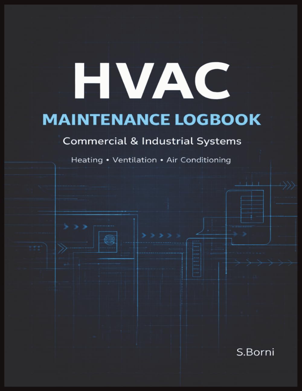 ler totalmente HVAC Maintenance Logbook for Commercial & Industrial Systems: Professional Service Record for Heating, Ventilation and Air Conditioning Systems |... Replacement & Repair Tracking for Facilities