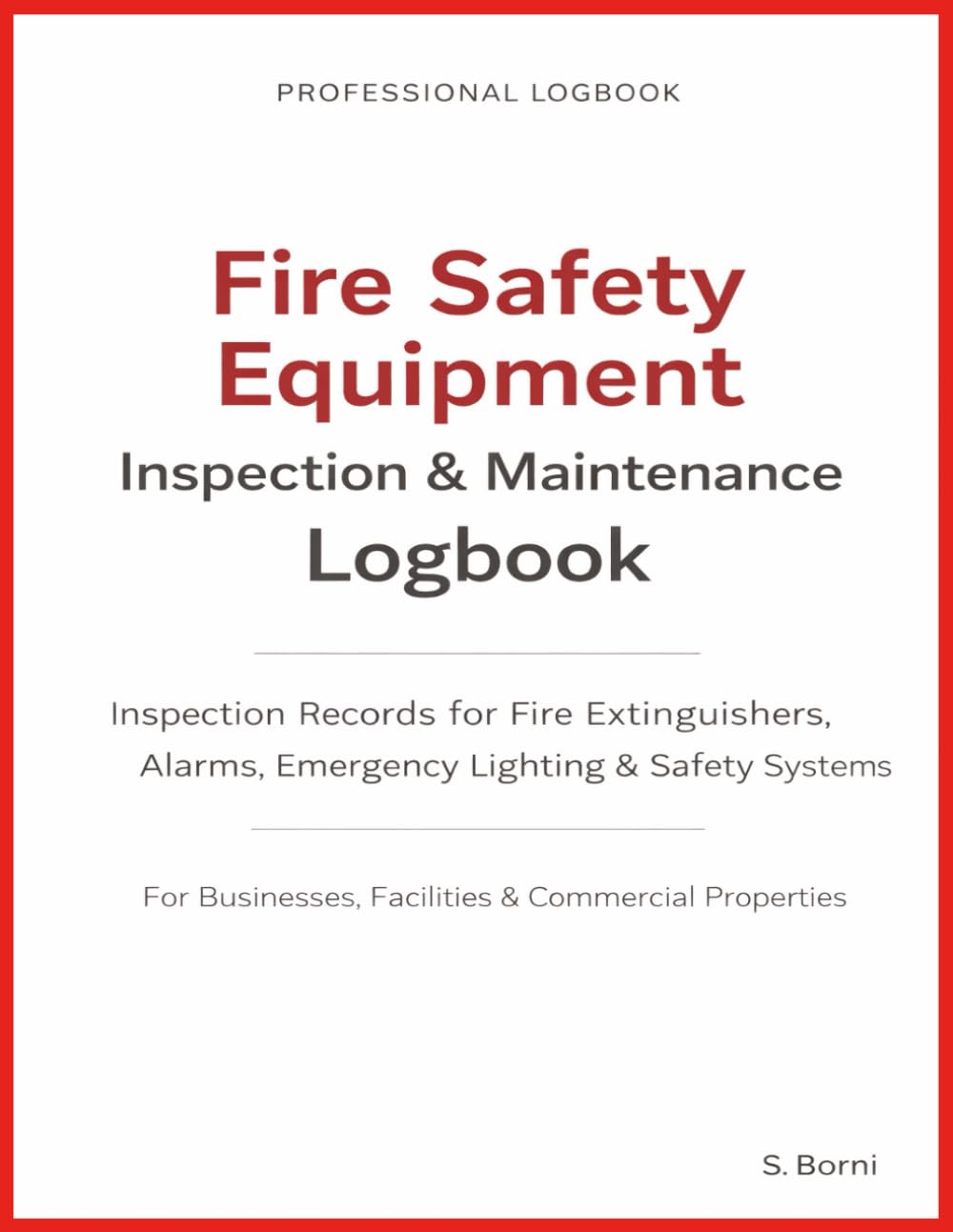 Fire Safety Equipment Inspection & Maintenance Logbook: Inspection Records for Fire Extinguishers, Alarms, Emergency Lighting & Safety Systems –... Tracking for Businesses and Facilities baixar livro de graça