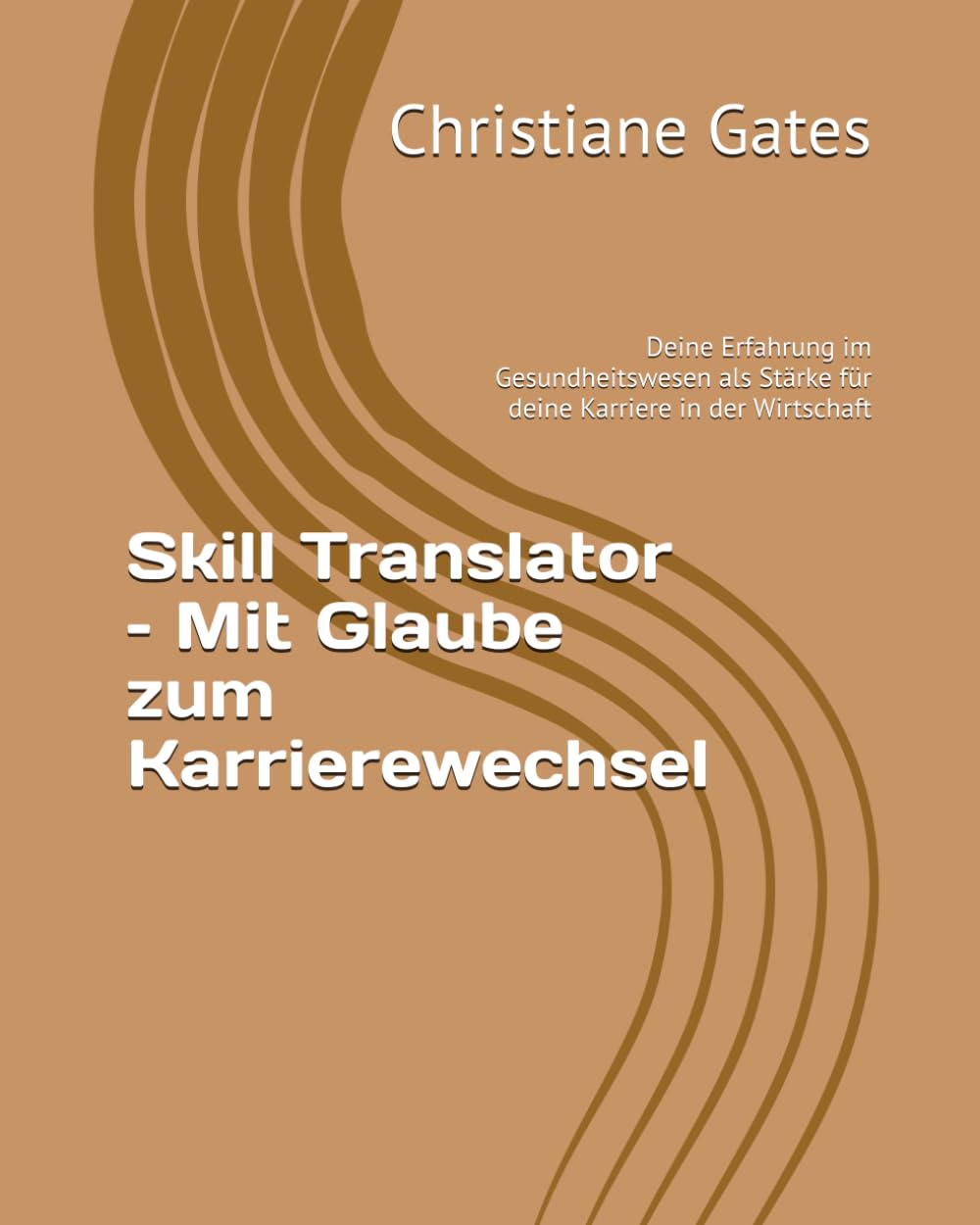 ler totalmente Skill Translator – Mit Glaube zum Karrierewechsel: Deine Erfahrung im Gesundheitswesen als Stärke für deine Karriere in der Wirtschaft (German Edition)