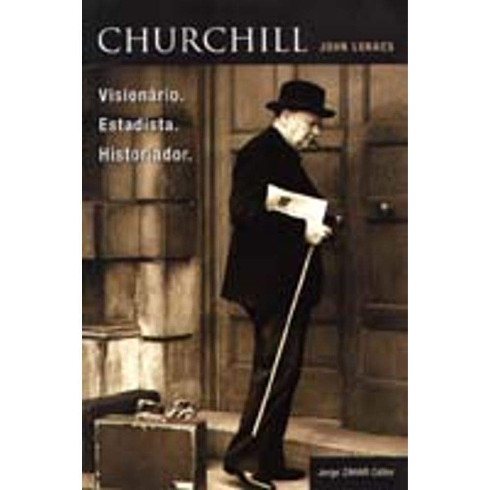 Churchill. Visionário. Estadista. Historiador. baixar livro de graça