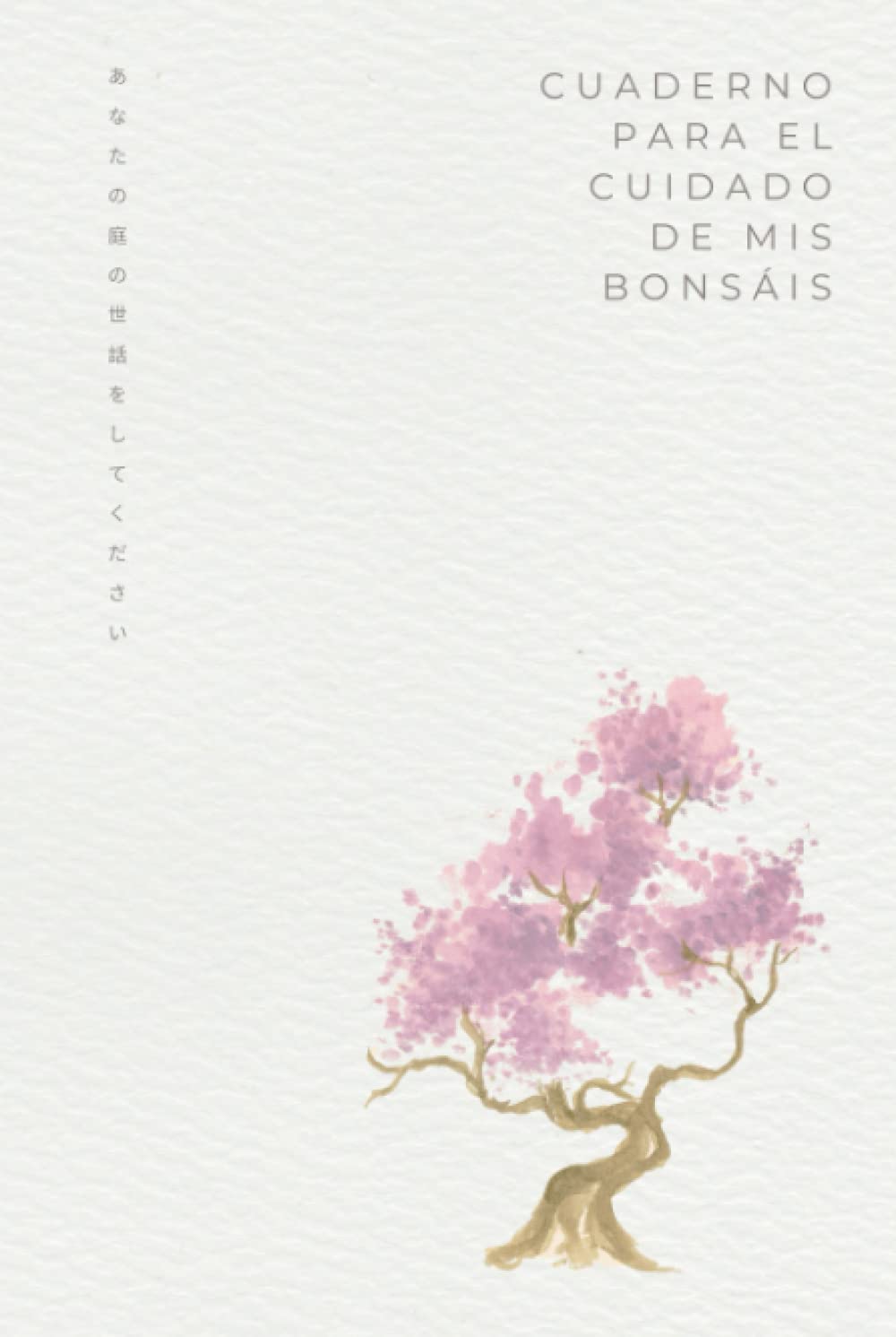 Cuaderno para el cuidado de mis bonsáis: Diario para registrar y hacer un seguimiento de todos los trabajos y observaciones relacionados con el cuidado de tus bonsáis. (Spanish Edition) baixar livro de graça