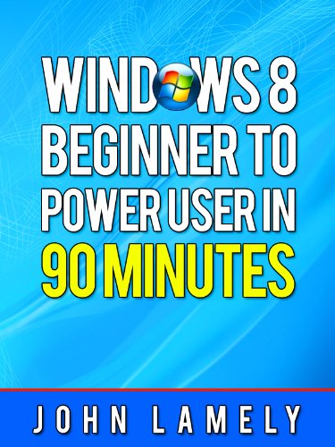 ler totalmente Windows 8: Beginner To Power User in 90 Minutes (English Edition)