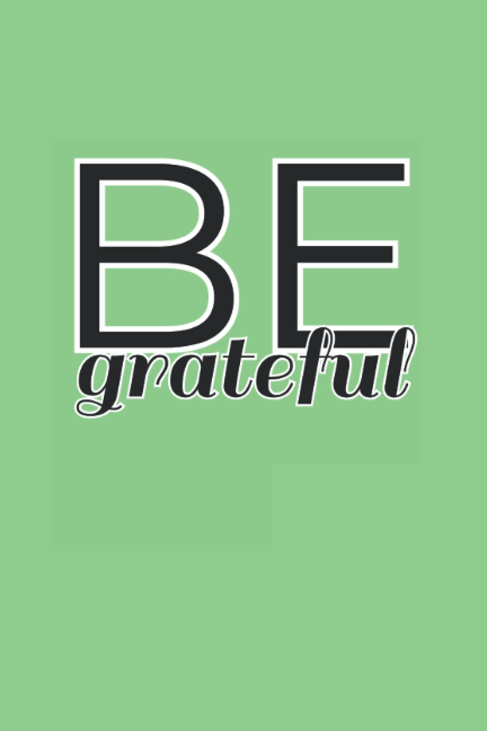 Be Grateful Minimalist Blank Lined Notebook Journal: 6"x9" 120 Page Blank Notebook Diary For Notetaking, Journaling, Doodling & More baixar o livro de graça