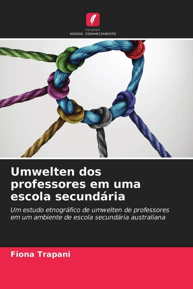 Umwelten dos professores em uma escola secundária: Um estudo etnográfico de umwelten de professores em um ambiente de escola secundária australiana baixar livro de graça