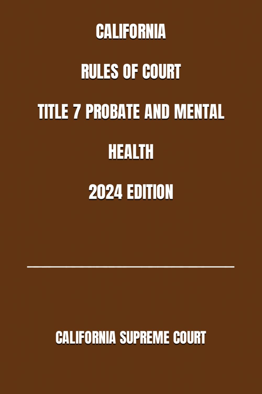 CALIFORNIA RULES OF COURT TITLE 7 PROBATE AND MENTAL HEALTH 2024 EDITION baixar livro de graça