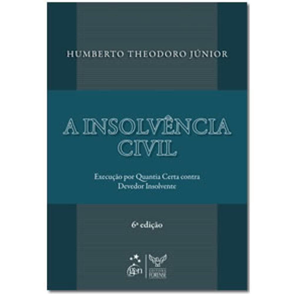 A Insolvencia Civil-Execucao Por Quantia Certa Contra Devedor Insolvente - 6ª Edição 2009