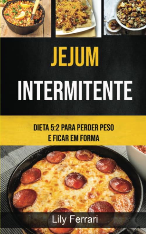 Jejum Intermitente: Dieta 5:2 Para Perder Peso E Ficar Em Forma (Portuguese Edition) baixar o livro de graça