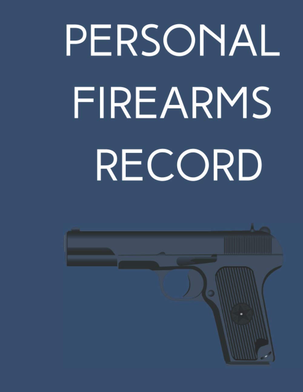 Personal Firearms Record Book: A 8.5" x 11" Personal Firearms Record Book with 101 Pages with Ownership Data, Deposition and descriptions. Perfect gift for Gun Owners! baixar livro de graça