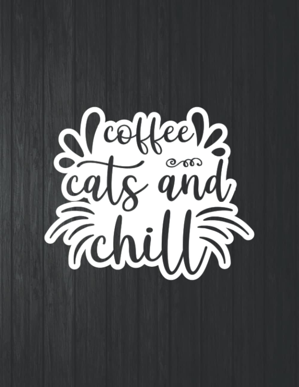 Coffee Cats And Chill Funny Notebook: 8.5 X 11 In - 114 Page Great quotes Motivation And Change Your Life for Diary Journals baixar o livro de graça