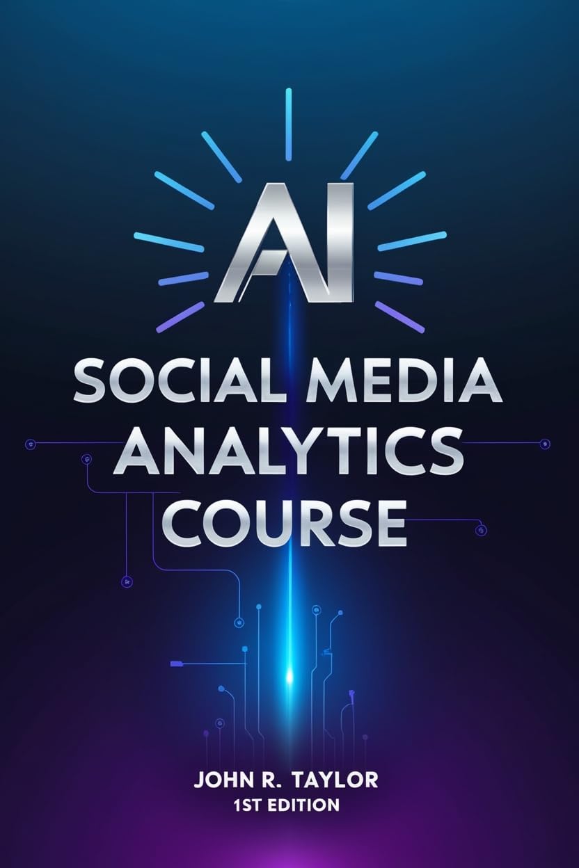 ler totalmente AI Social Media Analytics Course: Use AI (Artificial Intelligence) to Analyze Social Media Data to Measure Engagement and Impact (English Edition)