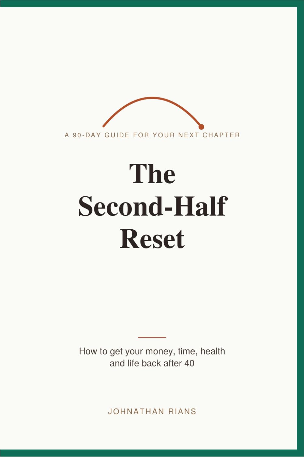 The Second Half Reset: How to Get Your Money, Time, Health & Life Back After 40 baixar o livro de graça